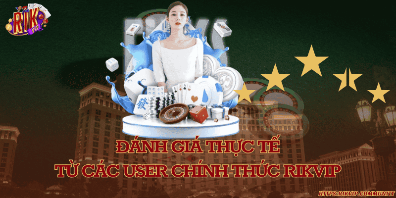 RIKVIP - Link Vào Cổng Game RIKVIP Chính Thức Tại Việt Nam Những đánh giá được tổng hợp từ người dùng trải nghiệm RIKVIP