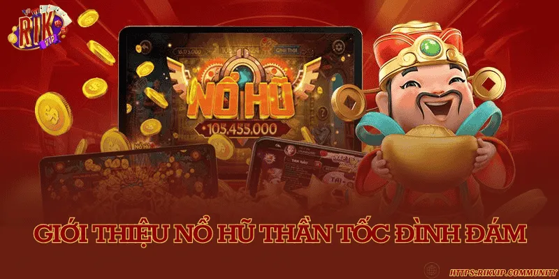 Tăng cường tốc độ nhận thưởng jackpot cùng nổ hũ thần tốc Đổi mới trải nghiệm quay slots truyền thống cùng nổ hũ thần tốc