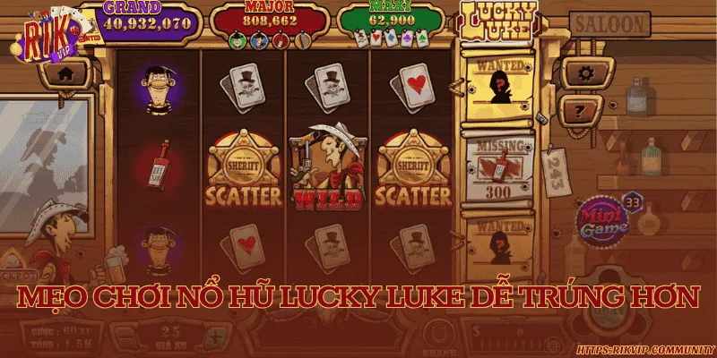 Mẹo chơi nổ hũ Lucky Luke dễ trúng hơn