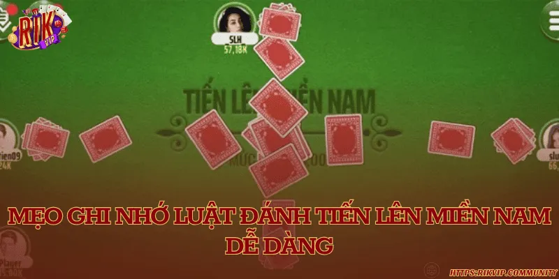 Luật đánh tiến lên miền nam và mẹo ghi nhớ hiệu quả Mẹo ghi nhớ luật đánh tiến lên miền nam dễ dàng